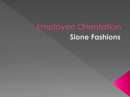  History of company/company vision  Organization Chart  Products  2013 Product sales percentages  Company policies  Benefits  Performance reviews.