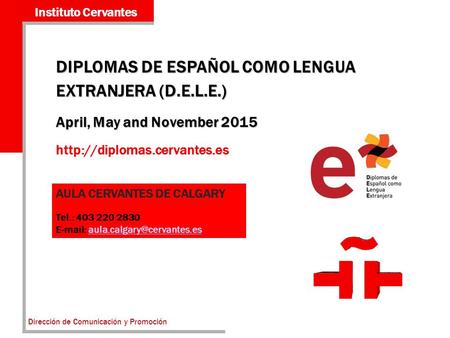 DIPLOMAS DE ESPAÑOL COMO LENGUA EXTRANJERA (D.E.L.E.)