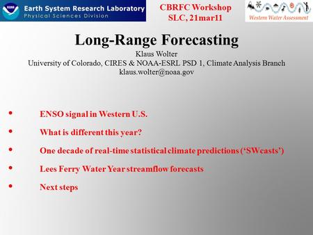 Long-Range Forecasting Klaus Wolter University of Colorado, CIRES & NOAA-ESRL PSD 1, Climate Analysis Branch ENSO signal in Western.