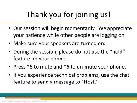 ©2011 Center for Creative Leadership. All Rights Reserved. Thank you for joining us! Our session will begin momentarily. We appreciate your patience while.