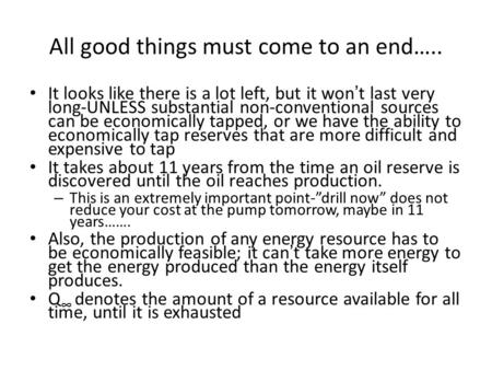 All good things must come to an end….. It looks like there is a lot left, but it won’t last very long-UNLESS substantial non-conventional sources can be.