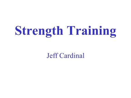 Strength Training Jeff Cardinal. This discussion will focus on an INSEASON weight lifting program that WILL make your kids stronger.