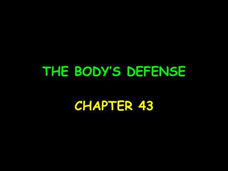 THE BODY’S DEFENSE CHAPTER 43. Immunity Invertebrates have nonspecific systems Plants have molecular recognition of pathways to defend against pathogens;