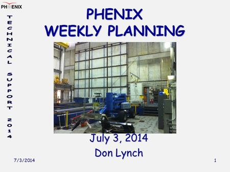 7/3/2014 PHENIX WEEKLY PLANNING July 3, 2014 Don Lynch 1.