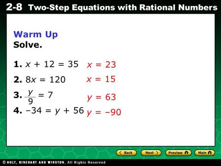 Warm Up Solve. 1. x + 12 = 35 2. 8x = 120 = 7 4. –34 = y + 56 x = 23