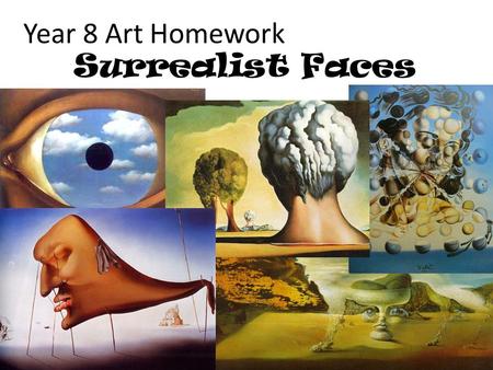 Year 8 Art Homework Surrealist Faces.