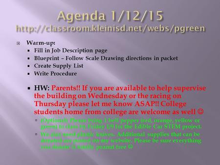  Warm-up:  Fill in Job Description page  Blueprint – Follow Scale Drawing directions in packet  Create Supply List  Write Procedure  HW: Parents!!