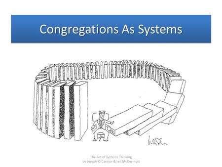 Congregations As Systems The Art of Systems Thinking by Joseph O'Connor & Ian McDermott.