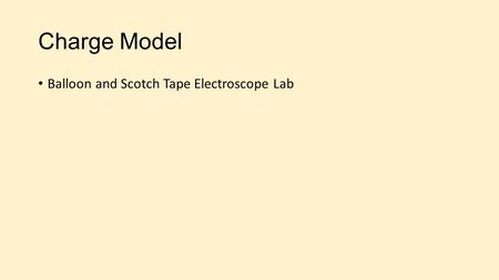 Charge Model Balloon and Scotch Tape Electroscope Lab.