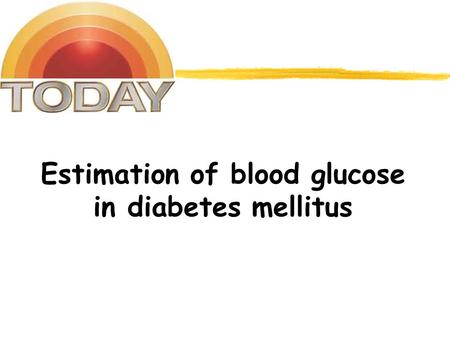 Estimation of blood glucose in diabetes mellitus.