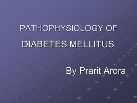 DIABETES MELLITUS By Prarit Arora