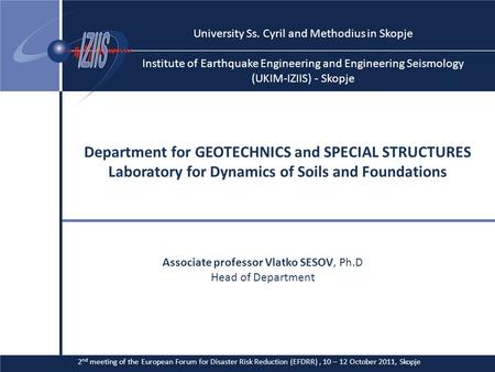 DEPARTMENT FOR GEOTECHNICS AND SPECIAL STRUCTURES Laboratory for dynamics of soils and foundations University Ss. Cyril and Methodius in Skopje Institute.