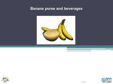 Banana puree and beverages Next. Banana Puree and beverages In tropical countries like India, fruit beverages provide delicious cool drinks during the.