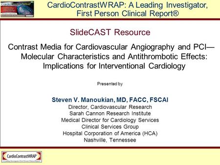 SlideCAST Resource Contrast Media for Cardiovascular Angiography and PCI— Molecular Characteristics and Antithrombotic Effects: Implications for Interventional.