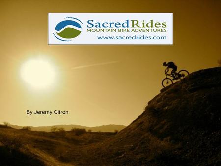 By Jeremy Citron.  Started in 1996 by president and founder Mike Brcic in Fernie, British Columbia  Sacred Rides is the world’s leading mountain bike.