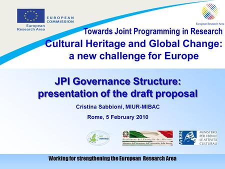 Cultural Heritage and Global Change: a new challenge for Europe Working for strengthening the European Research Area Towards Joint Programming in Research.