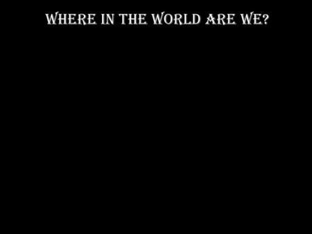 Where in the World Are We?. Demographics Peak Population – 10,000 Current Population – 3,000 people Population varies based on Tourism.