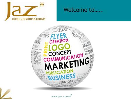 Welcome to…... Agenda Offline Marketing Updates 2012 Tour Operators Marketing Campaigns E-Marketing Updates Public Relations Updates.