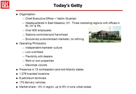 Today’s Getty n Organization — Chief Executive Officer – Vadim Gluzman — Headquartered in East Meadow, NY. Three marketing regions with offices in RI,