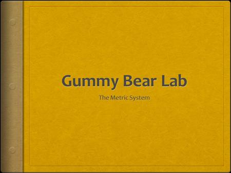 Gummy Bear Lab The Metric System.