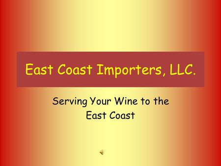 East Coast Importers, LLC. Serving Your Wine to the East Coast.