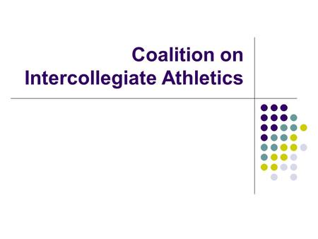 Coalition on Intercollegiate Athletics. COIA Steering Committee Joel CohenUniversity of MarylandACC Gary EngstrandUniversity of MinnesotaBig Ten Bob EnoIndiana.