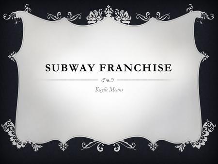 Subway Franchise Kaylie Means.