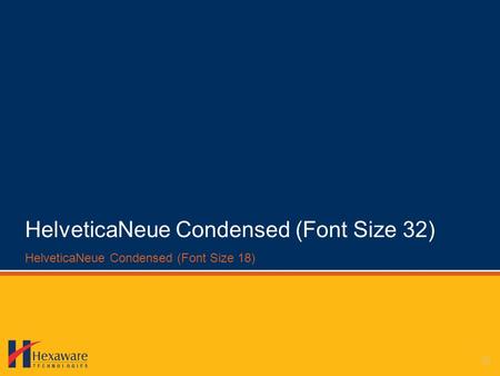 HelveticaNeue Condensed (Font Size 32) HelveticaNeue Condensed (Font Size 18)