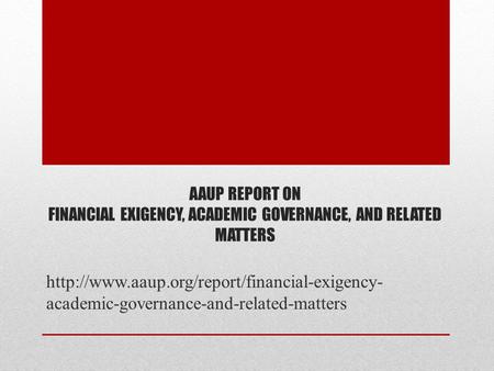 AAUP REPORT ON FINANCIAL EXIGENCY, ACADEMIC GOVERNANCE, AND RELATED MATTERS  academic-governance-and-related-matters.