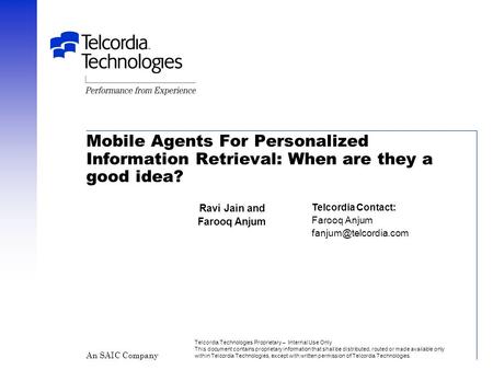 Mobile Agents For Personalized Information Retrieval: When are they a good idea? Telcordia Technologies Proprietary – Internal Use Only This document contains.