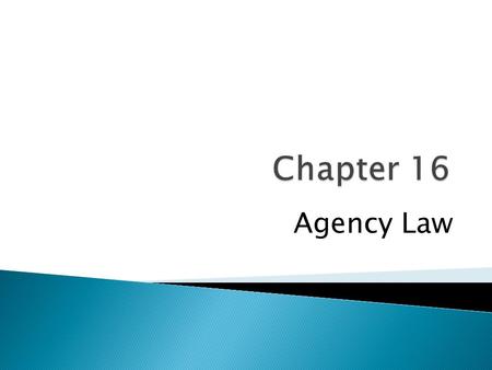 Agency Law. “If you want something done right, do it yourself.” “Many hands make light work.” Anonymous folk sayings.