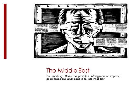 The Middle East Embedding: Does the practice infringe on or expand press freedom and access to information?