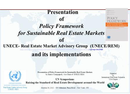 1 UNECE REAL ESTATE MARKET ADVISORY GROUP (REM) Real Estate Market Advisory Group UNECE – REM Presentation of Policy Framework for Sustainable Real Estate.