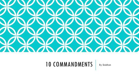 10 COMMANDMENTS By Siobhan. FIRST COMMANDMENT You shall have no other Gods before me. This means you shall not follow more than one god. It also means.