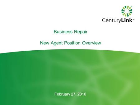 February 27, 2010 Business Repair New Agent Position Overview.