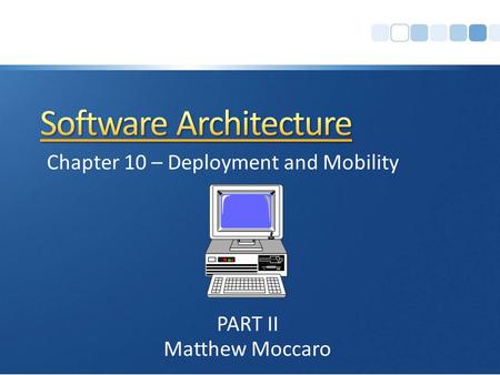 Matthew Moccaro Chapter 10 – Deployment and Mobility PART II.