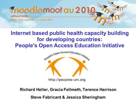 Internet based public health capacity building for developing countries: People's Open Access Education Initiative Richard Heller, Gracia Fellmeth, Terence.