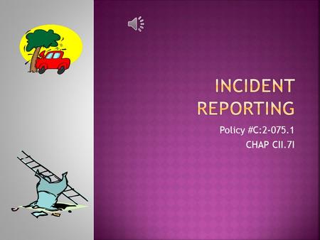 Policy #C:2-075.1 CHAP CII.7I  To define the reporting, follow-up, and feedback process for incidents involving patients and Ambercare personnel.