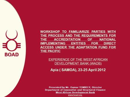 WORKSHOP TO FAMILIARIZE PARTIES WITH THE PROCESS AND THE REQUIREMENTS FOR THE ACCREDITATION OF NATIONAL IMPLEMENTING ENTITIES FOR DIRECT ACCESS UNDER THE.