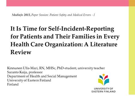 It Is Time for Self-Incident-Reporting for Patients and Their Families in Every Health Care Organization: A Literature Review Medinfo 2013, Paper Session: