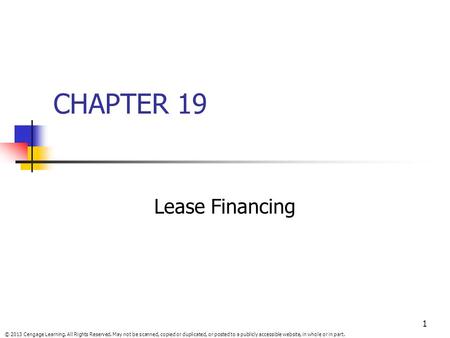 © 2013 Cengage Learning. All Rights Reserved. May not be scanned, copied or duplicated, or posted to a publicly accessible website, in whole or in part.