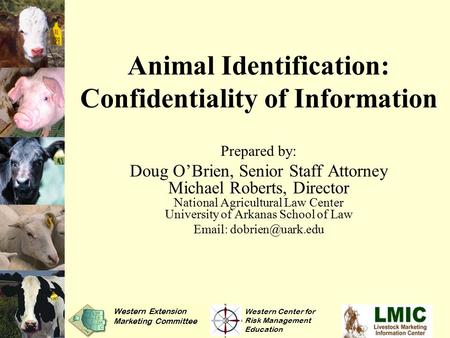 Animal Identification: Confidentiality of Information Prepared by: Doug O’Brien, Senior Staff Attorney Michael Roberts, Director National Agricultural.