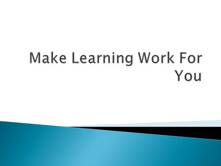 ◦ Explore Learning Preferences ◦ Make the Most of Adult Basic Education ◦ Goal Setting ◦ Paperwork Starting something new is always the hardest part.