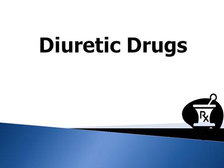 1-Overview 2-Classification 3-Indiviual drugs 1-Indications of Diuretics. 2-Adverse effects. 3-Mannitol and Carbonic Anhydrase inhibitors.