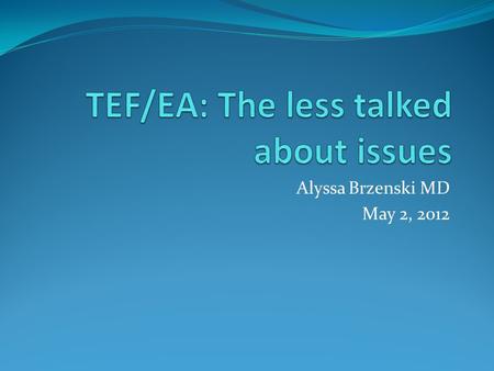 Alyssa Brzenski MD May 2, 2012. Overview Background Pre-repair bronchoscopy Thorascopic repair To extubate or not? Esophageal atresia – treatment of long-gap.