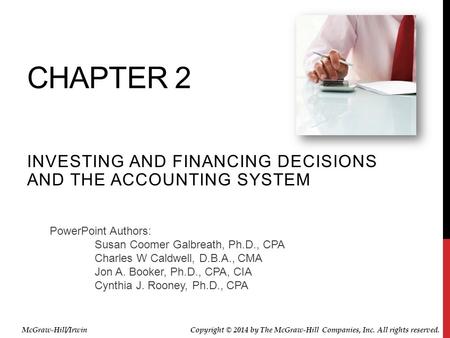 PowerPoint Authors: Susan Coomer Galbreath, Ph.D., CPA Charles W Caldwell, D.B.A., CMA Jon A. Booker, Ph.D., CPA, CIA Cynthia J. Rooney, Ph.D., CPA CHAPTER.