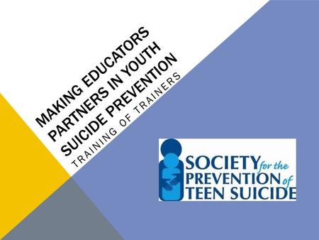 MAKING EDUCATORS PARTNERS IN YOUTH SUICIDE PREVENTION