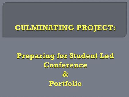  Completed Portfolio: Includes all required items on the Culminating Project Checklist. (Additional items are also encouraged.) Should be well organized.