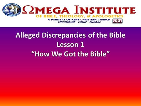 Alleged Discrepancies of the Bible Lesson 1 “How We Got the Bible”