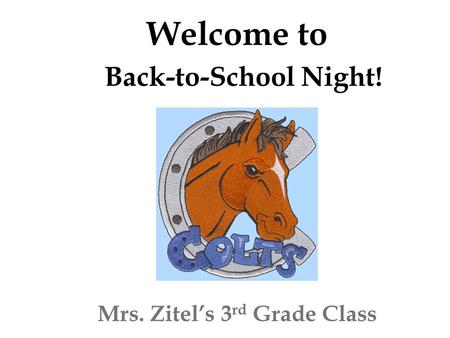 Mrs. Zitel’s 3 rd Grade Class Welcome to Back-to-School Night!